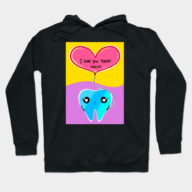 Cute Valentine's Day illustration - I love you TOOTH much! - for Dentists, Hygienists, Dental Assistants, Dental Students and anyone who loves teeth by Happimola Hoodie by Happimola